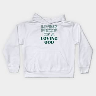 Living proof of a loving god Kids Hoodie